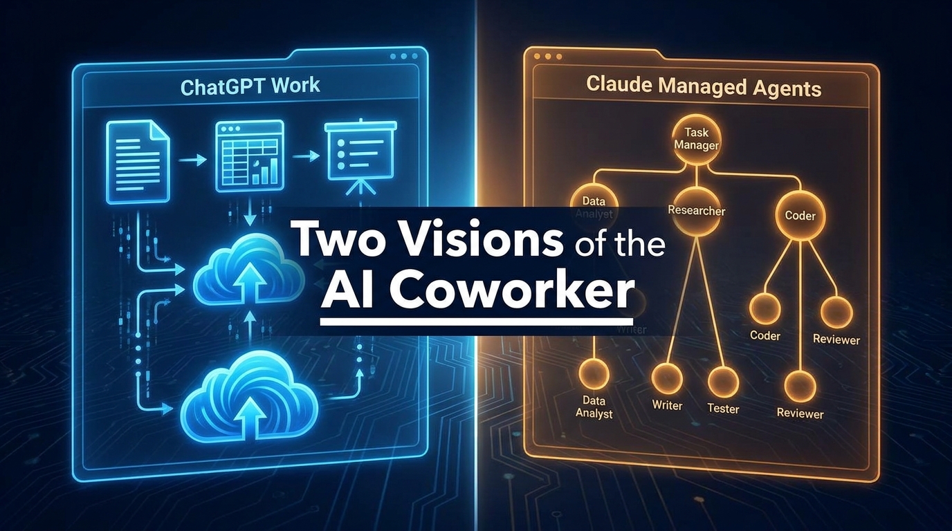 ChatGPT Work and Claude Managed Agents: How Two Competing Visions of the AI Coworker Are Playing Out in Production